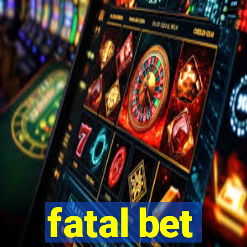 fatal bet